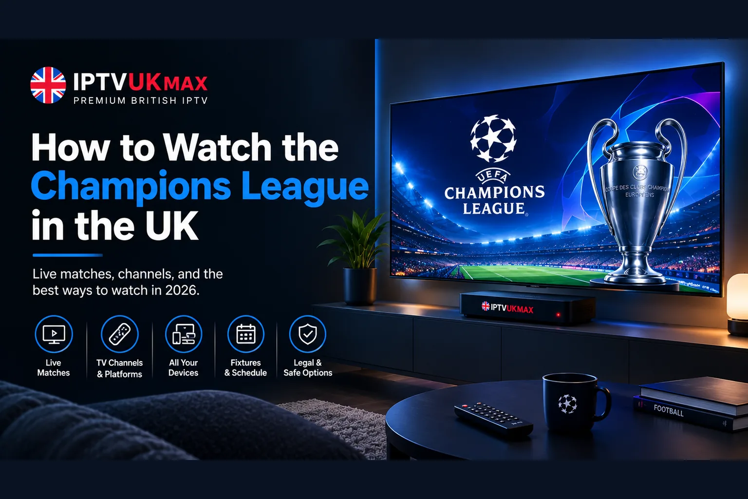 Watching the Champions League in the UK — a live UEFA Champions League match on a Smart TV, with channels, fixtures and device options